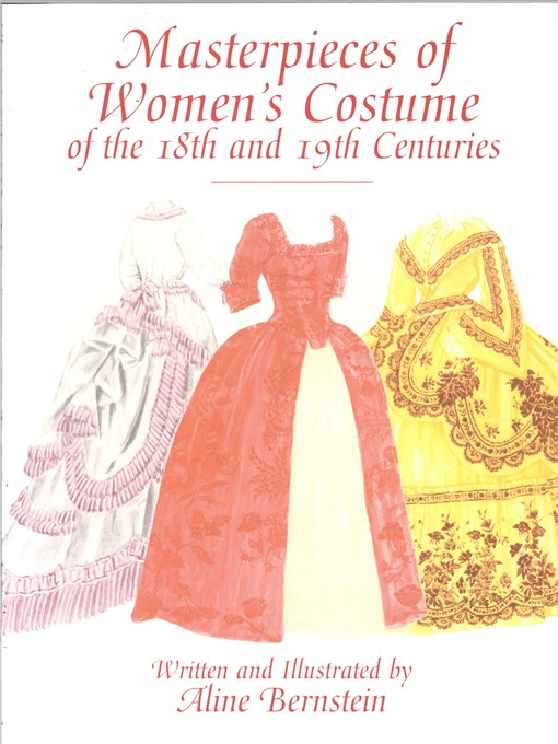 Title details for Masterpieces of Women's Costume of the 18th and 19th Centuries by Aline Bernstein - Available